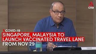 Singapore, Malaysia to launch vaccinated travel lane from Nov 29