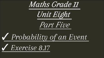 Maths Grade 11 / unit eight/ probability of an event/ part fiive# new curriculum #