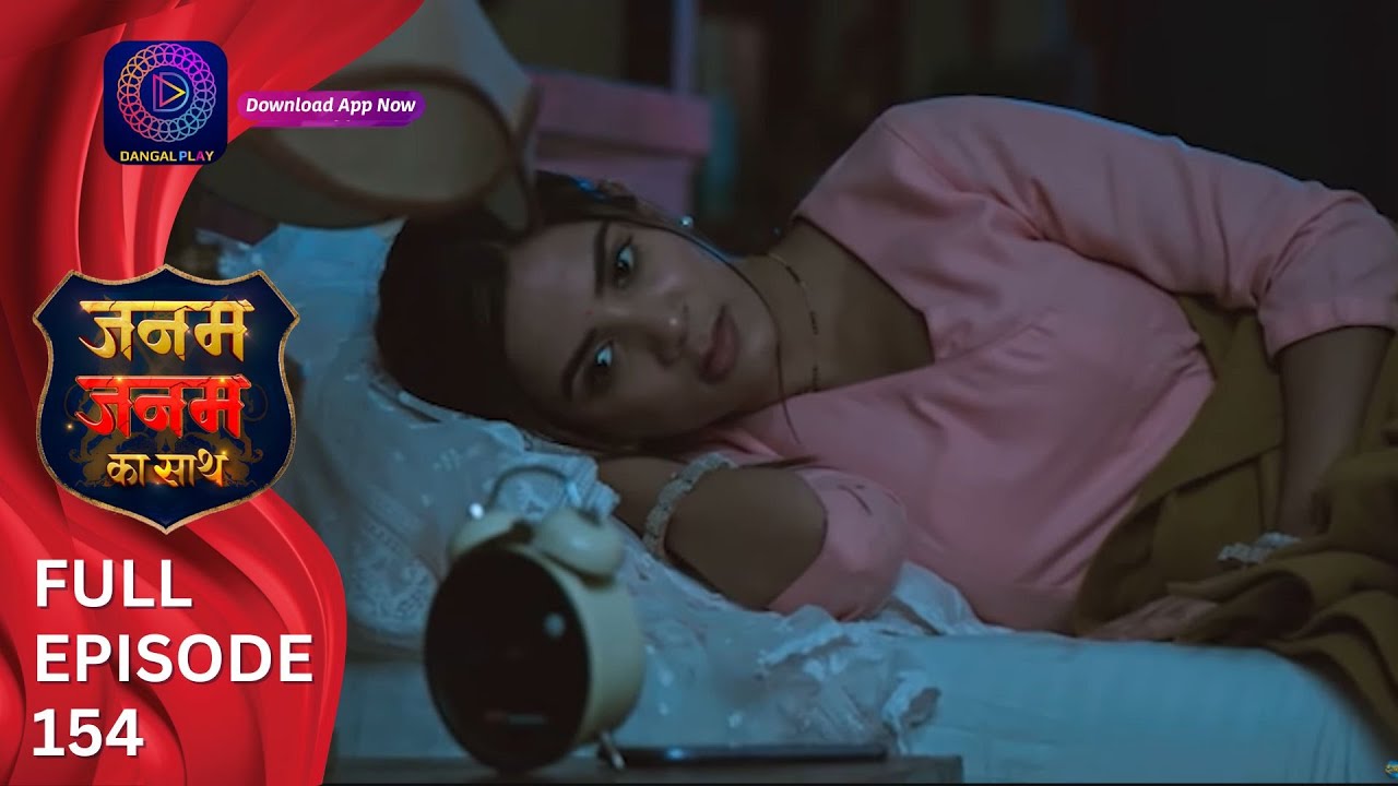 Janam Janam ka sath | Full Episode 154 जनम जनम का साथ | Dangal 2