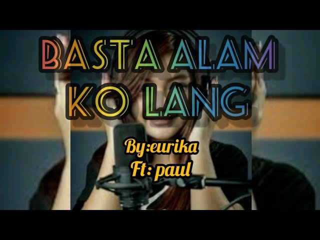 EURIKA - BASTA ALAM KO LANG  /FT BY: Paul Music Audio With Lyrics