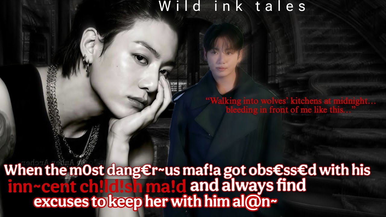 Jk ff | When the m0st dang€r~us maf!a got obs€ss€d with his inn~cent ch!ld!sh ma!d