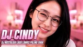 DJ SLOW REMIX LAGU LAWAS FULL BASS ENAK BANGET | TEMBANG KENANGAN PILIHAN TERBAIK | DJ CINDY