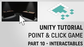 Unity Point-and-Click Game Tutorial: Part 10 Interactables