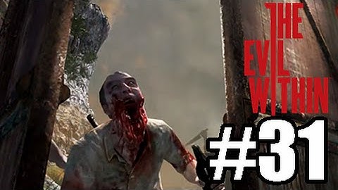 The Evil Within [BLIND] W/ Commentary Part .31 - Now He Dead...CHUMP!
