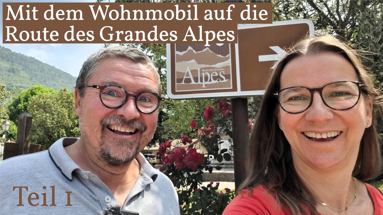 Mit dem Wohnmobil über die Route des Grandes Alpes 🚐💨🏔 von Süd nach Nord | Teil 1 von 2 🇫🇷