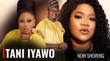 TANI IYAWO - A Nigerian Yoruba Movie Starring Wunmi Toriola | Toyin Aimakhu | Muyiwa Ademola