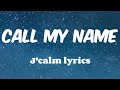 J'Calm Call My Name Lyrics