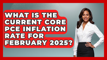 What Is the Current Core PCE Inflation Rate for February 2025? | Learn About Economics