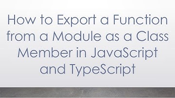 How to Export a Function from a Module as a Class Member in JavaScript and TypeScript
