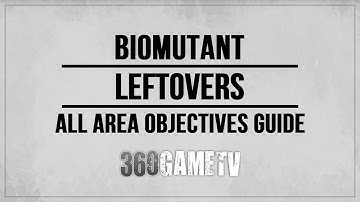 Biomutant Leftovers Area Objectives (Superb Loot / Bioblob Container / Mekton Wrekbox)