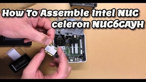 How To Assemble Intel NUC celeron NUC6CAYH with Ram and HDD