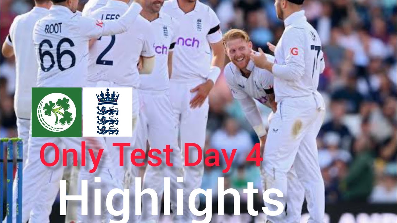 ENGLAND VS IRELAND|ONLY TEST|DAY 4|FULL HIGHLIGHTS