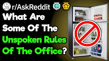 What Are The Unwritten Rules Of Office Life? (r/AskReddit)