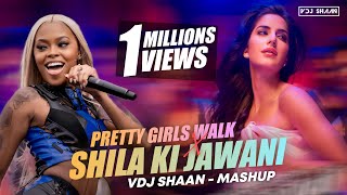 Pretty Girls Walk X Shila ki Jawani - VDJ Shaan - Mashup Resimi