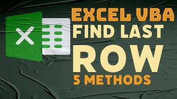 VBA: 5 methods for finding the last row