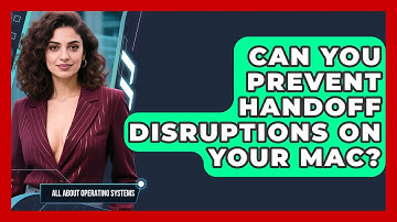Can You Prevent Handoff Disruptions On Your Mac? - All About Operating Systems