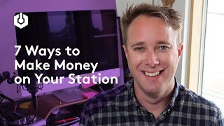 7 Ways to Make Money on Your Radio Station