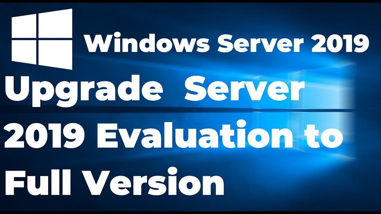 How To Upgrade Windows Server 2019 Evaluation To Full Version