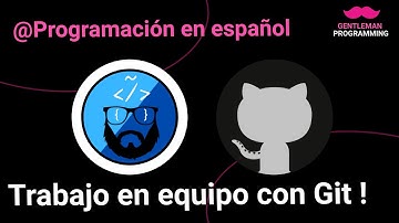 Introducción al trabajo en equipo con Git con el maestro Pedro Plasencia ( Programación en Español )