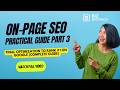 On Page SEO Practical Guide Part 3 🔥  Final Optimization to Rank #1 on Google Complete Guide