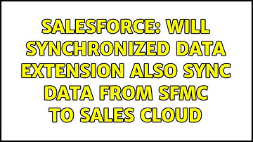 Salesforce: Will Synchronized Data Extension also sync data from SFMC to Sales Cloud