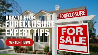 How to Stop Foreclosure Now: Experts Tips Revealed