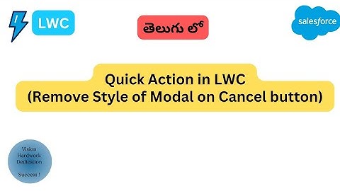 Quick Action - Remove Style of Modal on Cancel button in LWC || Salesforce in Telugu
