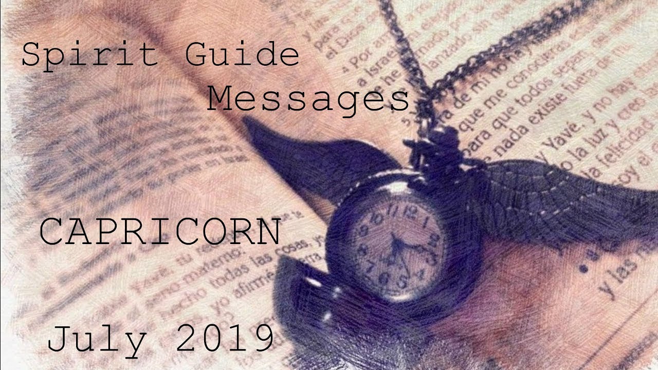 Capricorn - Time for heart & soul connections! - Spirit Guide Messages July 2019