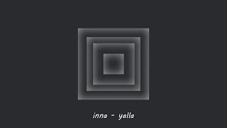 inna - yalla (slowed + reverb)