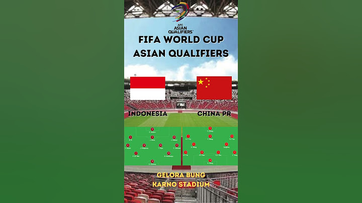 Indonesia Vs China PR AFC - FIFA World Cup Asian Qualifiers