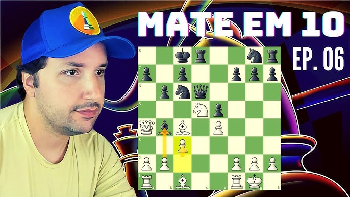 EPISÓDIO 5: Dar Xeque nem sempre é bom, xeque-mate sim! Mate em 10