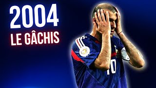 🇫🇷 Les Bleus en 2004 : le gâchis