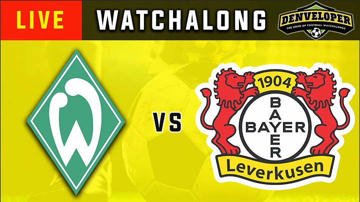 ⚽WERDER BREMEN vs BAYER LEVERKUSEN - Live Football Watchalong - Bundesliga  🔴