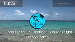 Michael Trickery - And Their Souls Ascended And Took Flight