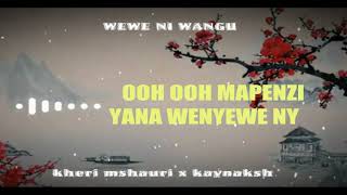 Kheri Mshauri Ft Kay Naksh_Wewe ni wangu Resimi