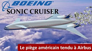 SONIC CRUISER, le projet fantôme de Boeing pour arnaquer l'Europe et Airbus