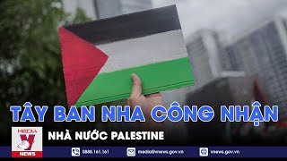 Tây Ban Nha công nhận Nhà nước Palestine - Tin Thế giới - VNews