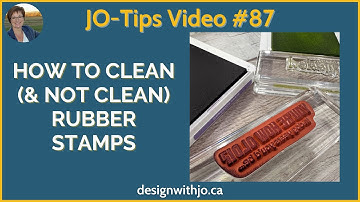 How to Clean - & NOT Clean - Rubber Stamps JO-Tips #87
