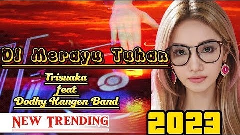 DJ Merayu Tuhan-New ‼️Trisuaka feat Dodhy kangen band ‼️Single funkot terbaru 2023 ‼️