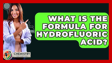 What Is The Formula For Hydrofluoric Acid? - Chemistry For Everyone