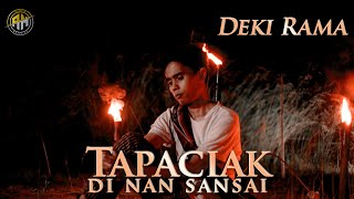 TAPACIAK DI NAN SANSAI -  DEKI RAMA (OFFICIAL MUSIC VIDEO)