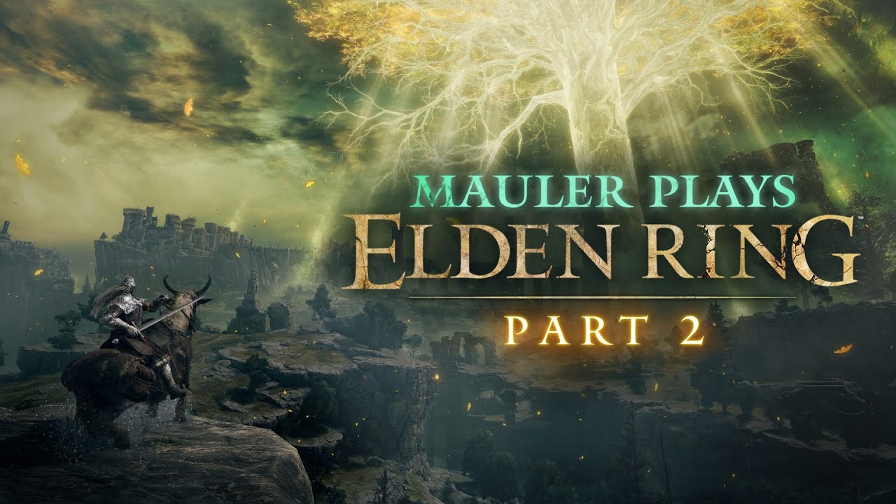 Mauler plays Elden Ring 2 - Mauler playing Elden Ring.