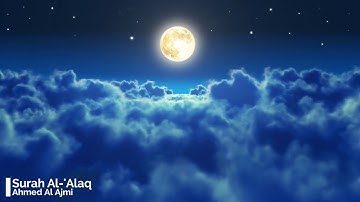 Surah Al Alaq Ahmed Al Ajmi 96 أحمد العجمي سورة العلق