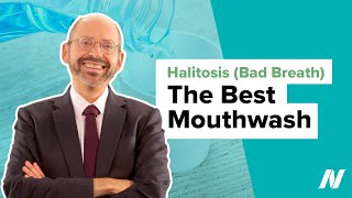 The Best Mouthwash for Halitosis (Bad Breath)