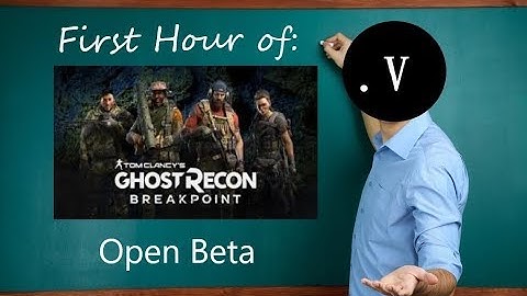 First Hour of: Ghost Recon Breakpoint Open Beta
