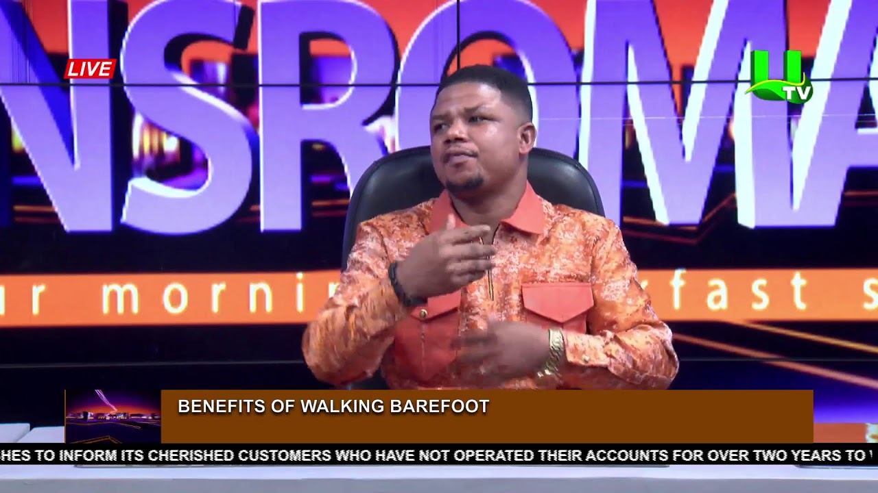 ADEKYE NSROMA: BENEFITS OF WALKING BAREFOOT 06/07/23