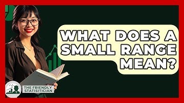 What Does A Small Range Mean? - The Friendly Statistician