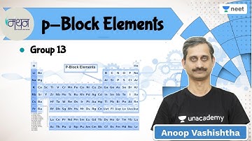 Group 13 | p-Block Elements | L2 | Manthan | Unacademy NEET | Anoop Vashishtha