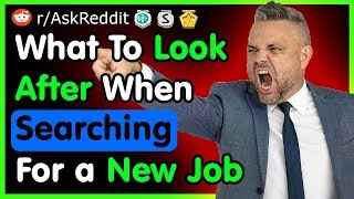 What To Look After When Searching For a New Job - Best Reddit Stories