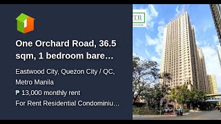 One Orchard Road, 36.5 sqm, 1 bedroom bare unit, Php 13k only